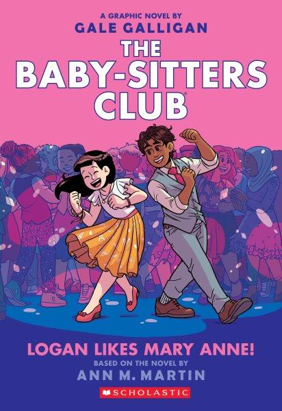 Logan Likes Mary Anne! : A Graphic Novel (The Baby. Sitters Club #8). Logan Likes Mary Anne!: A Graphic Novel (The Baby-Sitters Club #8) [electronic resource] / Ann M. Martin.