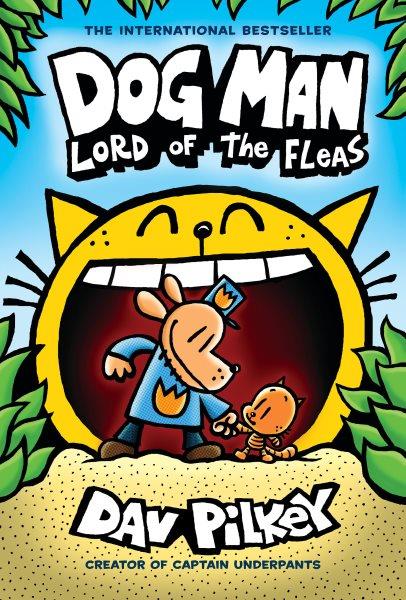 Dog Man : Lord of the Fleas. A Graphic Novel (Dog Man #5). From the Creator of Captain Underpants [electronic resource] / Dav Pilkey.
