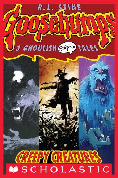 Creepy Creatures : A Graphic Novel (Goosebumps Graphix #1). Creepy Creatures: A Graphic Novel (Goosebumps Graphix #1) [electronic resource] / R. L. Stine.