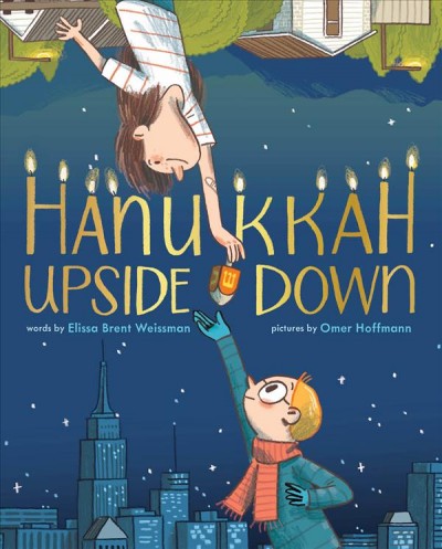 Hanukkah upside down / words by Elissa Brent Weissman ; pictures by Omer Hoffmann.