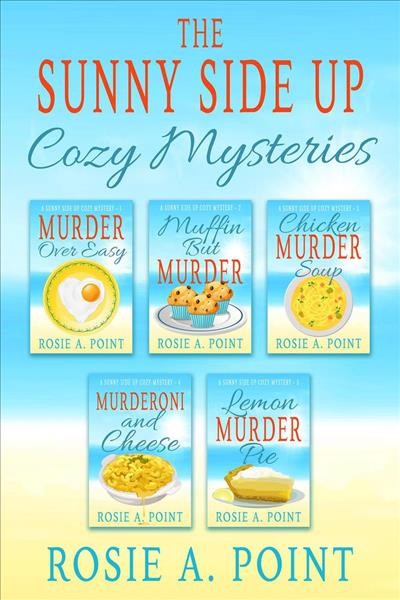 The Sunny Side Up Cozy Mysteries Box Set [electronic resource] / Rosie A. Point.