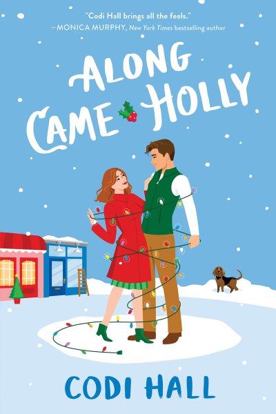 Along came Holly. Mistletoe romance [electronic resource] / Codi Hall.