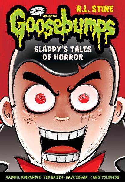 Slappy's Tales of Horror : A Graphic Novel (Goosebumps Graphix #4). Slappy's Tales of Horror: A Graphic Novel (Goosebumps Graphix #4) [electronic resource] / R. L. Stine.