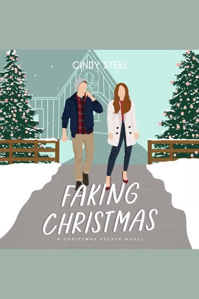 Faking Christmas [electronic resource] / Cindy Steel.