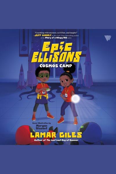 Epic Ellisons : Camp Cosmo [electronic resource] / Lamar Giles.