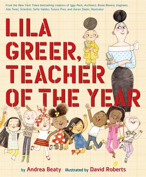 Lila Greer, Teacher of the Year [electronic resource] / Andrea Beaty.