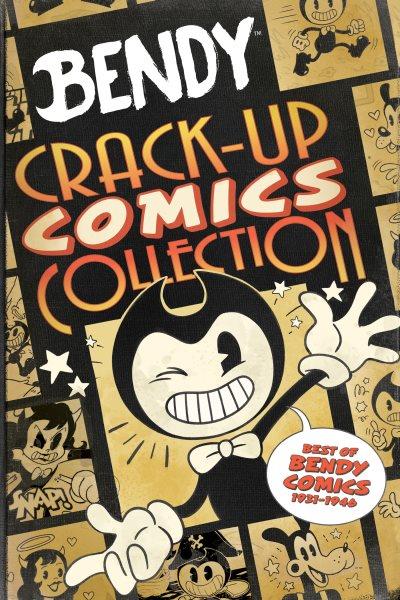 Bendy. Crack-Up Comics Collection. Crack-Up Comics Collection: An AFK Book (Bendy) [electronic resource] / Vannotes.