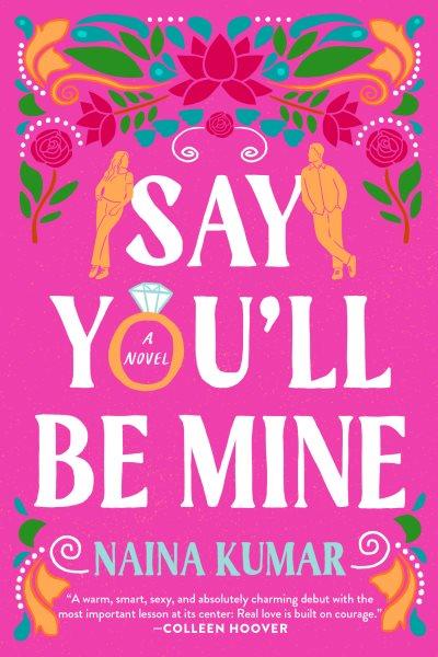 Say you'll be mine : a novel / Naina Kumar.