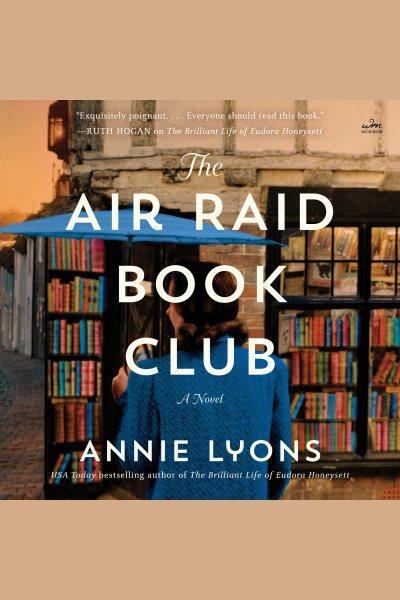 The Air Raid Book Club : A Novel [electronic resource] / Annie Lyons.