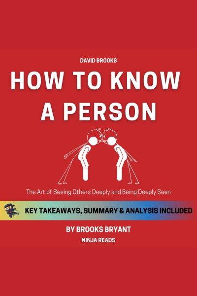 How to know a person : key takeaways, summary & analysis included [electronic resource] / Brooks Bryant.