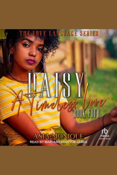 Daisy : A Timeless Love. Flower Sisters [electronic resource] / Asia Monique.
