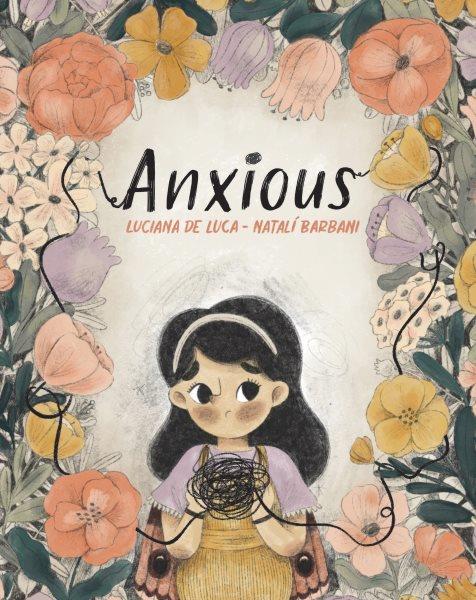 Anxious / Luciana De Luca ; [illustrated by] Natalí Barbani ; Spanish to English translation by Roberto C. Caceres Caravantes.