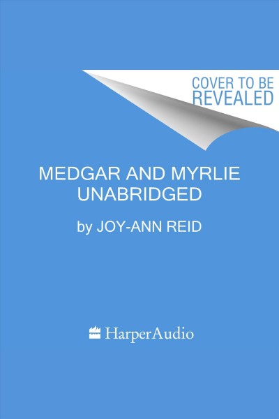 Medgar and Myrlie / Joy-Ann Reid.
