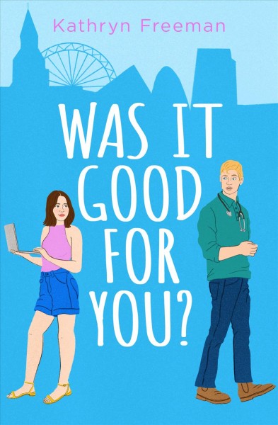 Was It Good For You? : Kathryn Freeman Romcom Collection [electronic resource] / Kathryn Freeman.