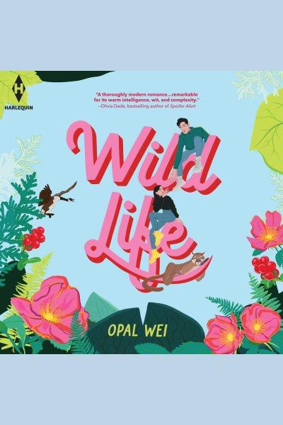 Wild Life [electronic resource] / Opal Wei.