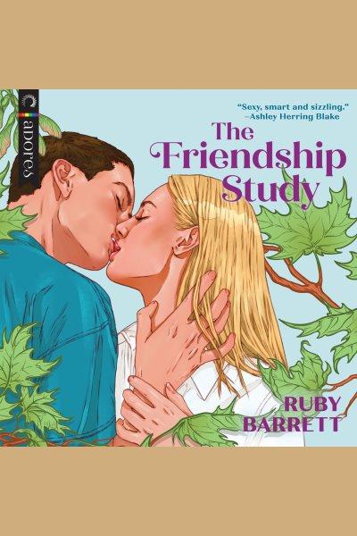 The Friendship Study [electronic resource] / Ruby Barrett.