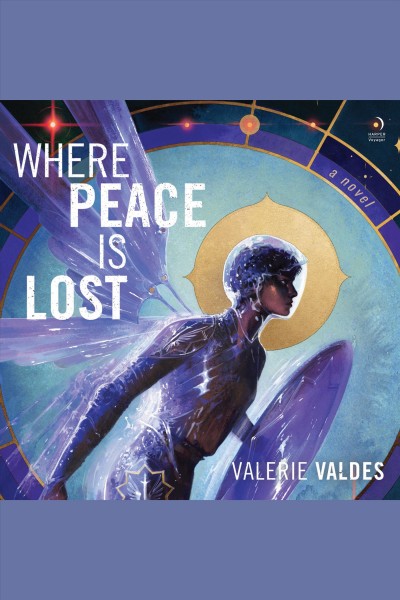 Where Peace Is Lost : A Novel [electronic resource] / Valerie Valdes.