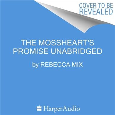 The Mossheart's Promise [electronic resource] / Rebecca Mix.
