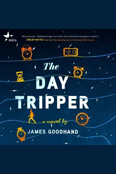 The Day Tripper [electronic resource] / James Goodhand.