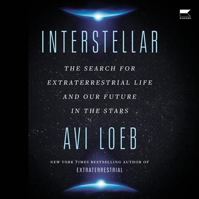 Interstellar : The Search for Extraterrestrial Life and Our Future in the Stars [electronic resource] / Avi Loeb.