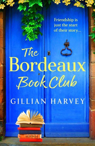 The Bordeaux Book Club [electronic resource] / Gillian Harvey.
