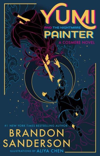 Yumi and the Nightmare Painter : Secret Projects [electronic resource] / Brandon Sanderson and Aliya Chen.
