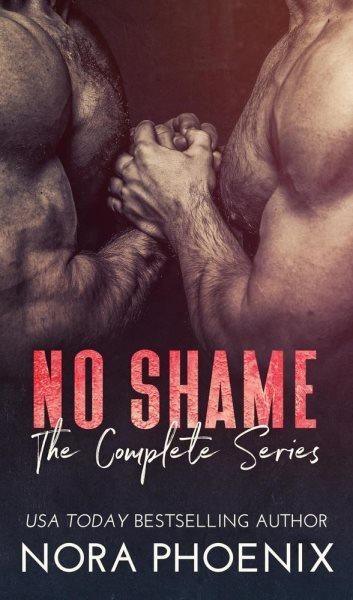 No shame : the complete series [electronic resource] / Nora Phoenix.