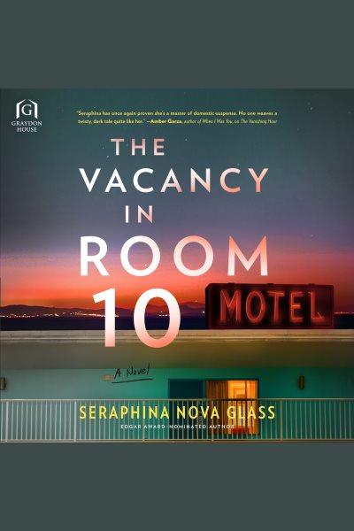 The Vacancy in Room 10 [electronic resource] / Seraphina Nova Glass.