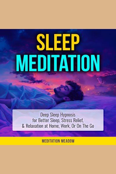Sleep meditation [electronic resource] / Meditation Meadow.