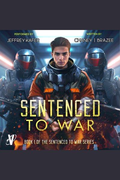 Sentenced to War [electronic resource] / J. N. Chaney and Jonathan P. Brazee.