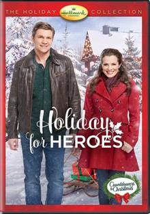 Holiday for heroes [dvd] / Hallmark Movies & Mysteries presents ; produced by Andrew Gernhard, Erica Joseph Hunter, Colin Theys ; teleplay by Todd Messegee & Lisa Mann-Messegee and Andrea Nasfell ; directed by Clare Niederpruem.
