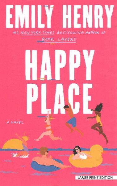 Happy place [large print] / Emily Henry.