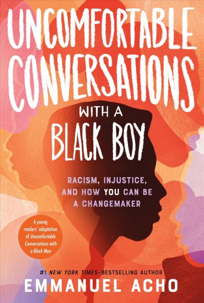 Uncomfortable Conversations with a Black Boy/ Emmanuel Acho.