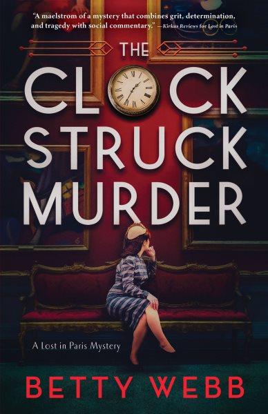 The Clock Struck Murder : Lost in Paris [electronic resource] / Betty Webb.