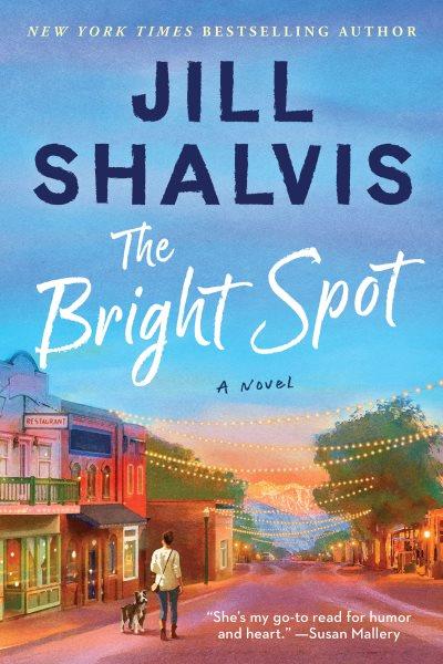 The Bright Spot : A Novel. Sunrise Cove [electronic resource] / Jill Shalvis.