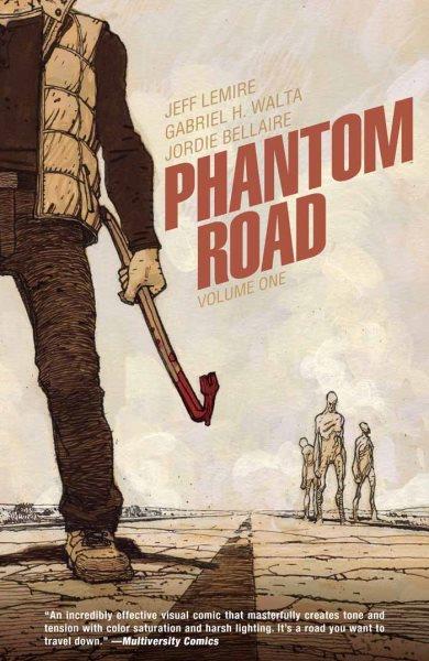 Phantom Road. Volume 1 [electronic resource] / Jeff Lemire.