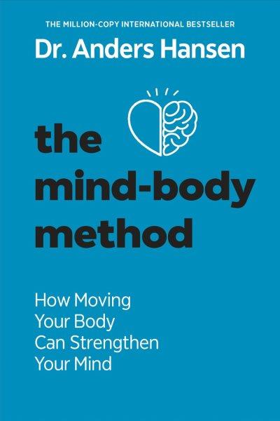 the mind-body method: How moving your body can strengthen your mind