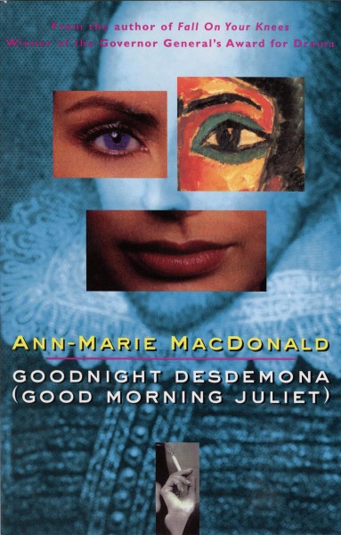 Goodnight Desdemona (good morning Juliet) / Ann-Marie MacDonald.