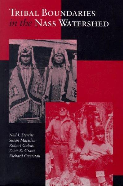 Tribal boundaries in the Nass watershed / Neil J. Sterritt ... [et al.].