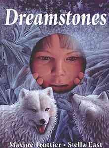 Dreamstones / story by Macine Trottier ; paintings by Stella East.