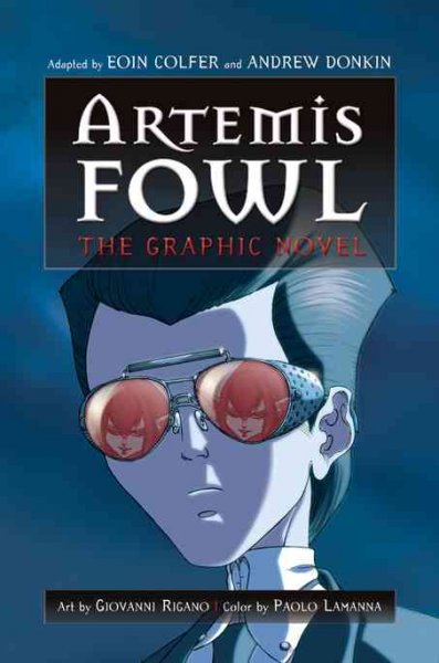 Artemis Fowl : the graphic novel / adapted by Eoin Colfer & Andrew Donkin; art by Giovanni Rigano; color by Paolo Lamanna.
