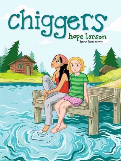 Chiggers / Hope Larson ; lettered by Jason Azzopardi.