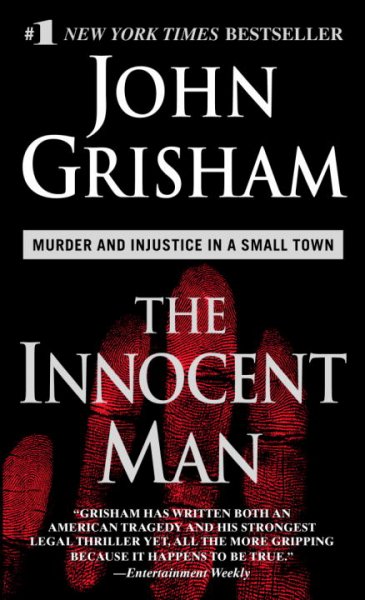 The innocent man : murder and injustice in a small town / John Grisham.