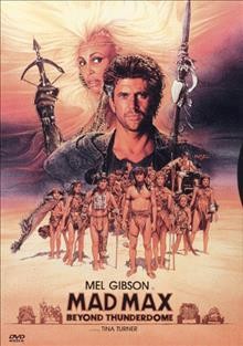 Mad Max beyond Thunderdome [videorecording] / produced by George Miller ; directed by George Miller and George Ogilvie.