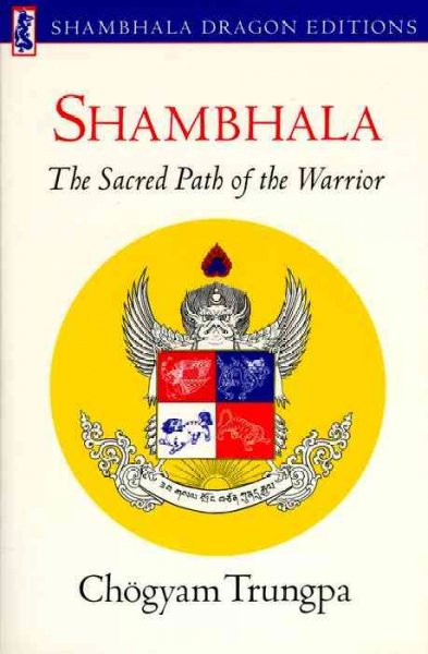 Shambhala : The Sacred Path of the Warrior.