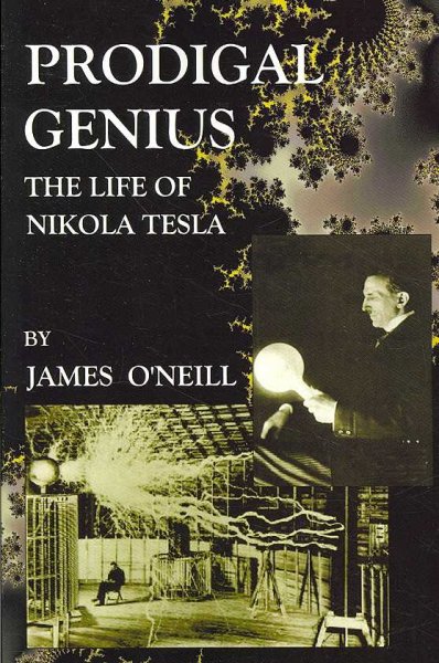 Prodigal genius : the life of Nikola Tesla / by John J. O'Neill.