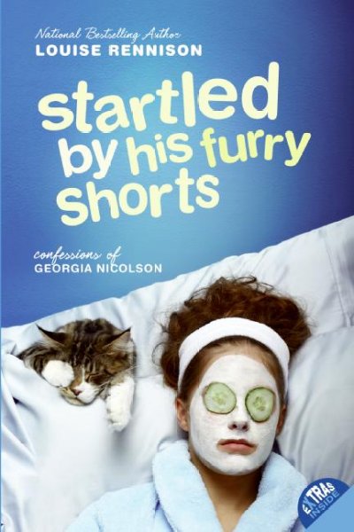 Startled by his Furry Shorts : Confessions of Georgia Nicolson.
