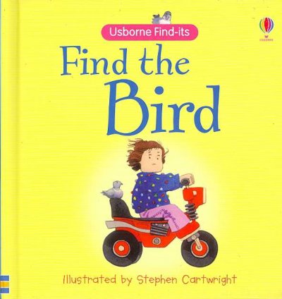 Find the bird / illustrated by Stephen Cartwright ; designed by Meg Dobbie ; words by Felicity Brooks.