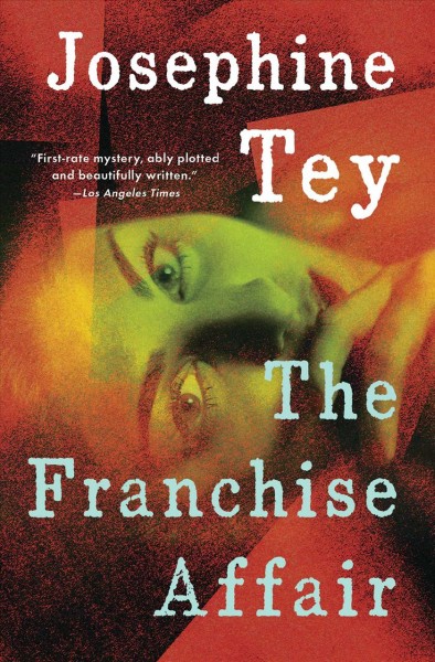 The franchise affair / Josephine Tey ; with a new introduction by Robert Barnard.