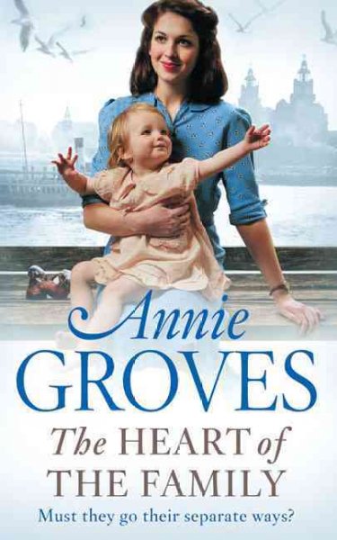 The heart of the family / Annie Groves.